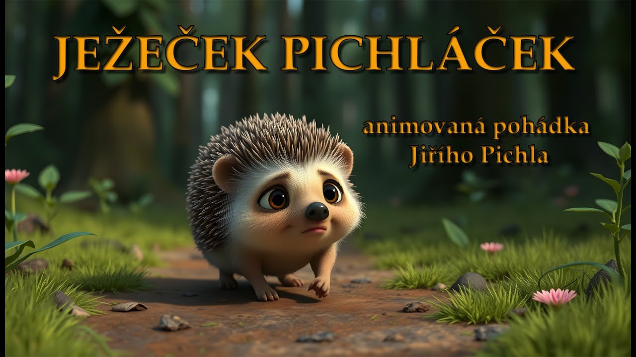 JEŽEČEK PICHLÁČEK  animovaná pohádka