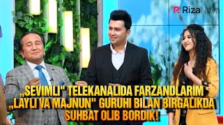 ,,Sevimli" telekanalida farzandlarim ,,Layli va Majnun" guruhi bilan birgalikda suhbat olib bordik!