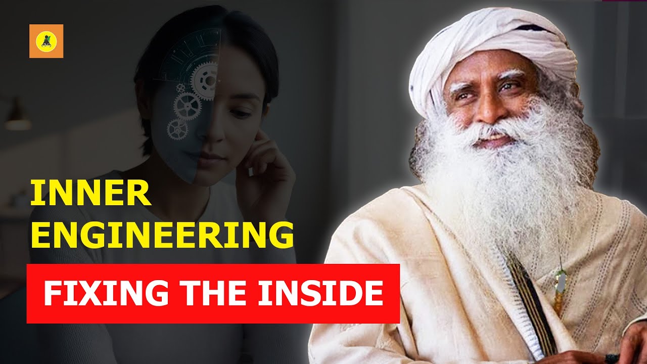 Inner Engineering: The key to a LIFE that WORKS smoothly | Wisdom | Sadhguru