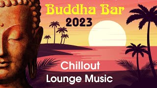 Buddha Bar 2023 Chill Out Lounge Music  Relax with the Best Instrumental Mix