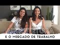 ARQUITETURA E O MERCADO DE TRABALHO - PART. REGINA PADILHA - LARISSA REIS ARQUITETURA