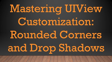 Mastering UIView Customization: Rounded Corners and Drop Shadows