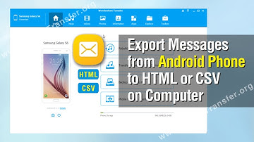 Save Android Message: How to Export Messages from Android Phone to HTML or CSV on Computer