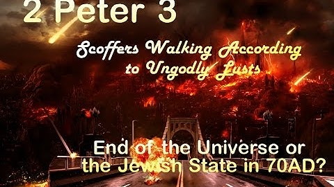 2 PETER Chapter 3 END of the WORLD Last Days SCOFFERS