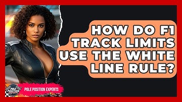 How Do F1 Track Limits Use The White Line Rule? - Pole Position Experts