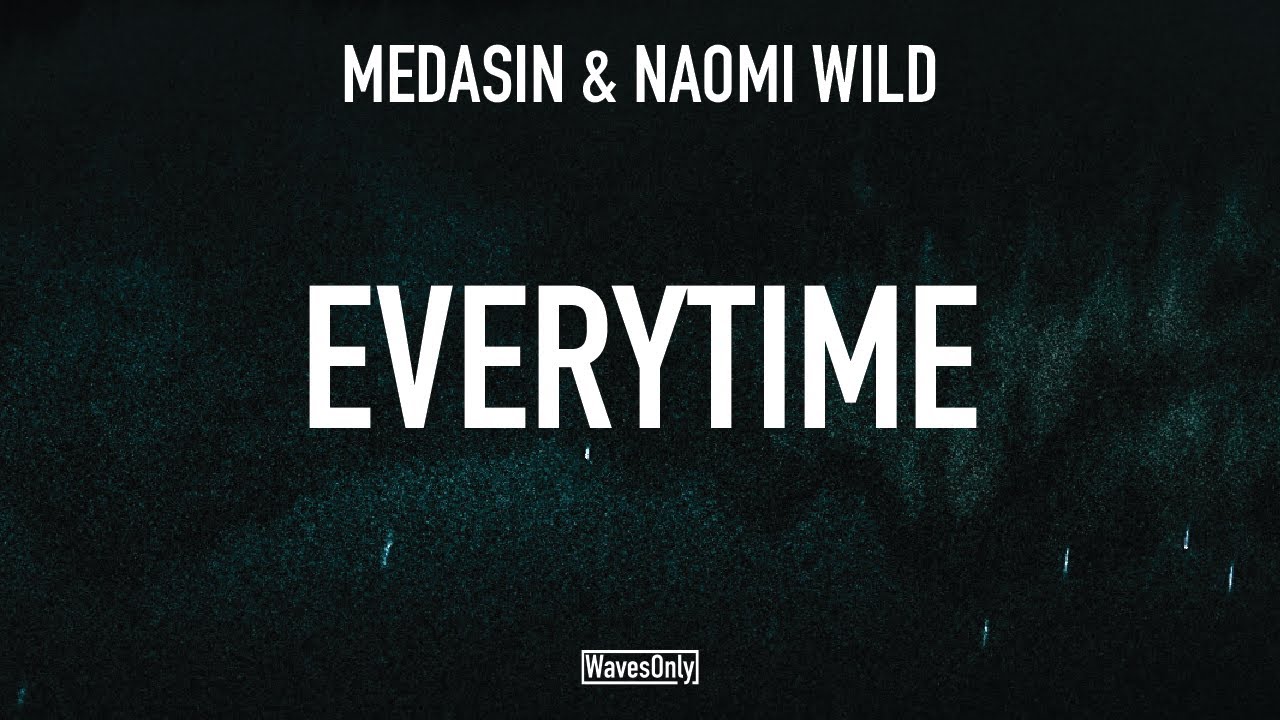 Medasin & Naomi Wild - Everytime (Lyrics)