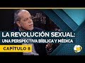 La Revolución Sexual: Una perspectiva bíblica y médica | Cap #8 | ELT - Temporada 3