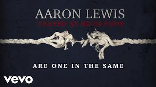 Video thumbnail of "Aaron Lewis - One In The Same (Lyric Video)"