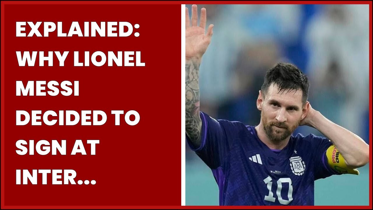 EXPLAINED: WHY LIONEL MESSI DECIDED TO SIGN AT INTER MIAMI AND WHAT ...