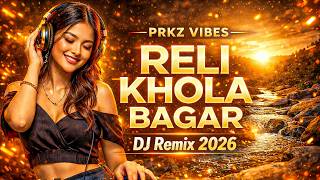 Reli Khola Bagar  Dj Remix 2026  Nepali Song Remix  Prkz Vibes