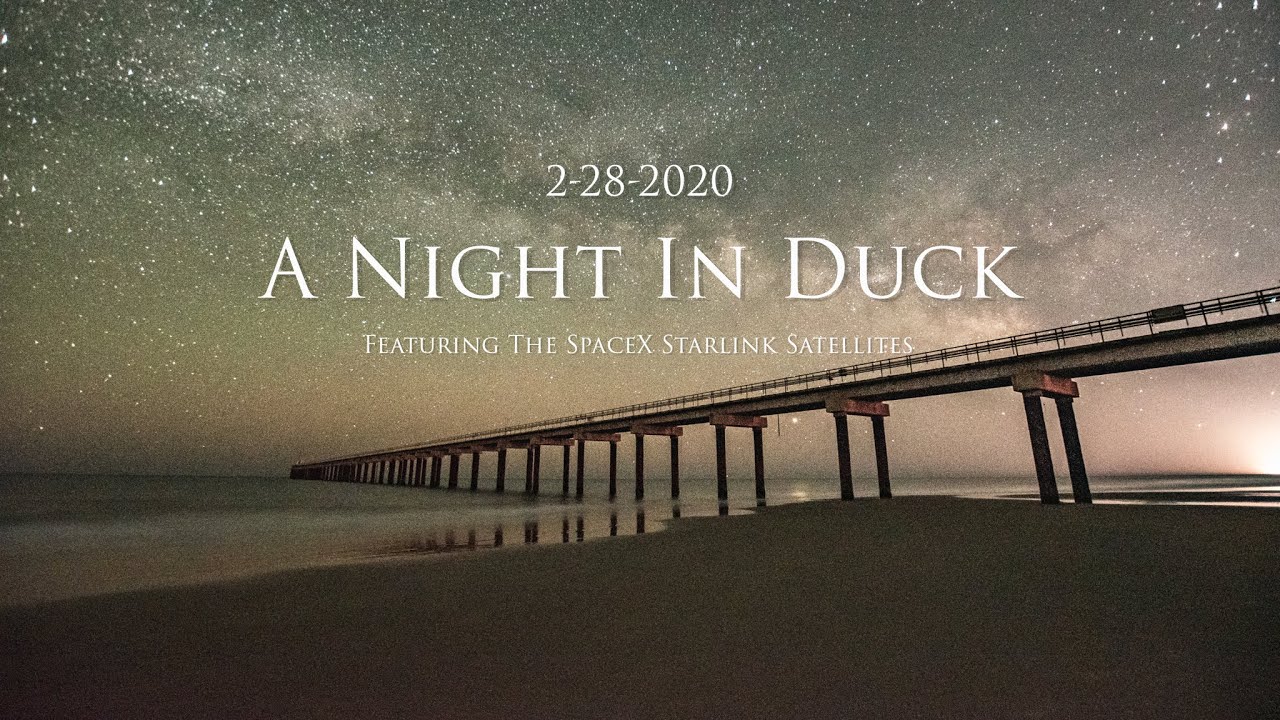 A Night In Duck, NC OBX.  - A Time-lapse video Featuring the SpaceX Starlink Satellites.