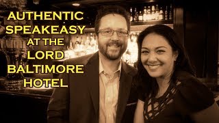 AUTHENTIC SPEAKEASY at the LORD BALTIMORE HOTEL - Baltimore, Maryland