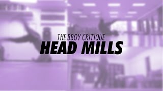 The Bboy Critique: HEAD MILLS!