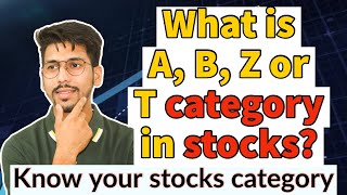 What are A, B, EQ, T2T, B or Z stocks How to know NSE and BSE stock group before investing
