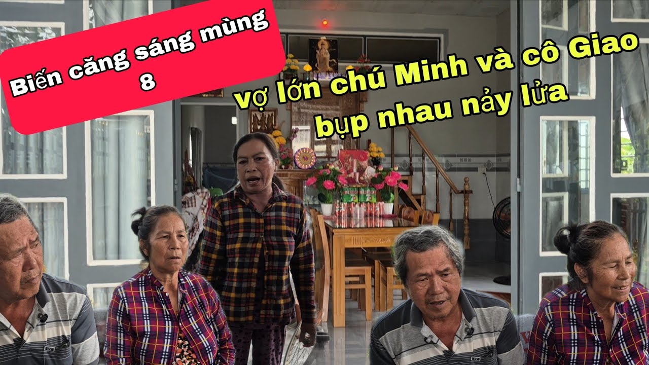 Sáng mùng 8 tết vợ lớn chú Minh bụp nhau nảy lửa với cô Giao .