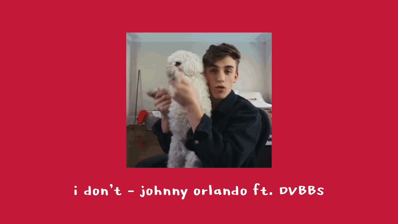 i don't - johnny orlando with DVBBS (slowed + reverb)