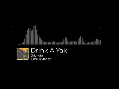 Jidanofu - Drink A Yak (Slowed Reverb)