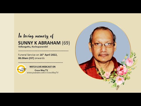 Sunny K Abraham (69) Funeral Service | 16.04.2022 | Cross Way TV