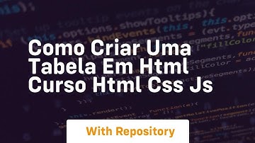 Como criar uma tabela em html curso html css js