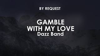 Gamble With My Love | Dazz Band
