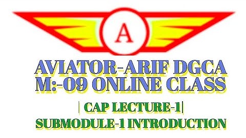 DGCA MODULE 09 ONLINE CLASS | SUBMODULE -1& 2 | INTRODUCTION| 1 OF 2023