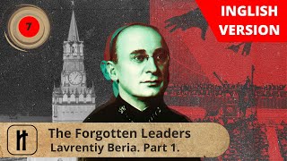 Forgotten Leaders. Episode 7. Lavrentiy Beria. Part 1. English Subtitles. RussianHistoryEN
