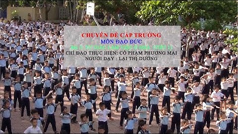 CHUYÊN ĐỀ CẤP TRƯỜNG - MÔN ĐẠO ĐỨC BÀI 5: TỰ GIÁC LÀM VIỆC Ở NHÀ