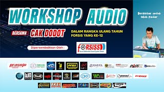 HUT FORSIS KE -12 I WORKSHOP AUDIO BARENG CAK DODOT