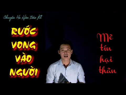 Video TẬP # 273: CHUYỆN MA CÓ THẬT _ RƯỚC VONG VÀO NGƯỜI MÊ... - youtube