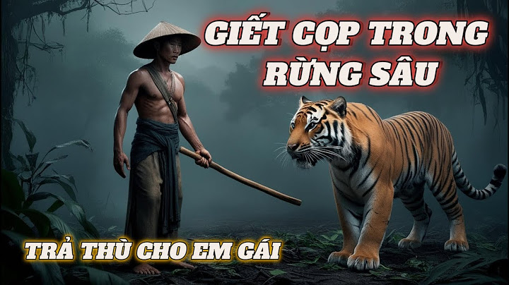 GIẾT CỌP TRONG RỪNG SÂU | HẤP DẪN ĐẾN PHÚT CUỐI CÙNG | 2025