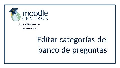 Moodle Centros: editar categorías del banco de preguntas (2020)