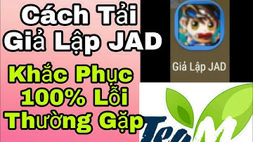 Cách Tải Giả Lâp JAD Và Cách Khắc Phục Những Lỗi Thường Gặp Thành Công 100% | Hiệp sĩ online nso nro