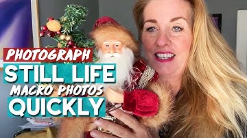 How to take STILL LIFE Macro Photos QUICKLY AT HOME