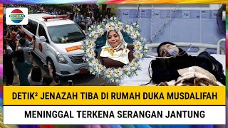 INNALILLAHI, Detik-detik Jenazah Tiba di Rumah Duka Musdalifah, Meninggal Terkena Serangan Jantung