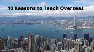 10 Reasons to Consider Teaching Internationally: Or why moving to Hong Kong was a good move for us.