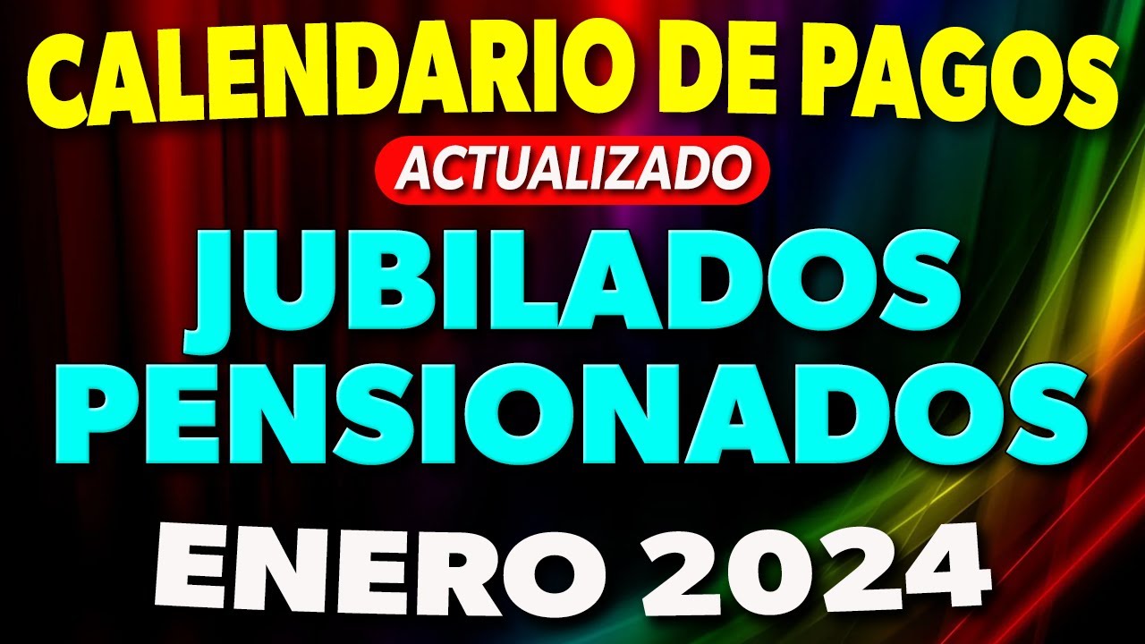 CALENDARIO de PAGOS Jubilados y Pensionados ENERO 2024 - YouTube