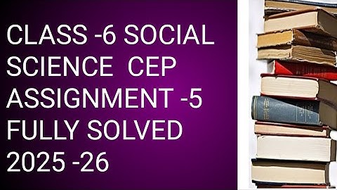 Class -6 Social Science  CEP Assignment -5 Fully Solved