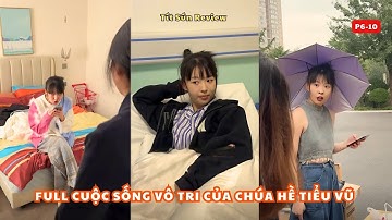 Full Cuộc Sống Vô Tri Của Chúa Hề Tiểu Vũ Phần 6 - 10 | Tình yêu thời đại học của chúa hề Tiểu Vũ.