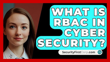 What Is RBAC In Cyber Security? - SecurityFirstCorp.com