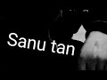 sanu tan   (official video)Rajj Abohar 2022 new punjabi song#Rajj_official #Sanu_tan