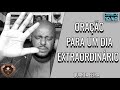 ORAÇÃO PARA UM DIA EXTRAORDINÁRIO - QUARTA FEIRA 281221