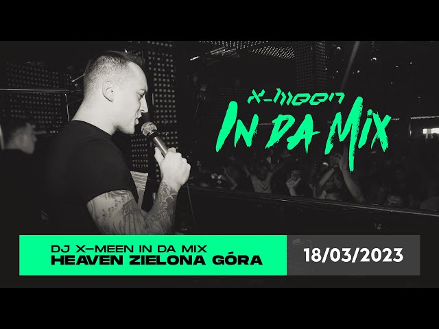 Dj X-Meen In Da Mix - 18.03.2023 - Club Heaven Zielona Góra Live class=