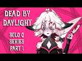 SOLO QUEUE SUFFERING SERIES! Dead by Daylight - Part 1