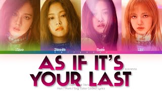 BLACKPINK (ブラックピンク) AS IF IT’S YOUR LAST (Japanese Ver.) Color Coded Lyrics (Kan/Rom/Eng)