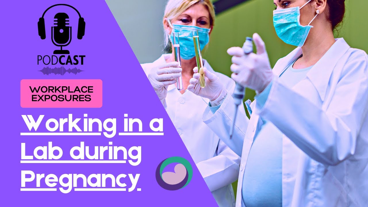 Working in a Lab during Pregnancy-ep. 33 - The MotherToBaby Podcast ...