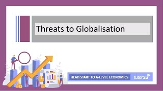 Threats to Globalisation | Head Start in A-Level Economics