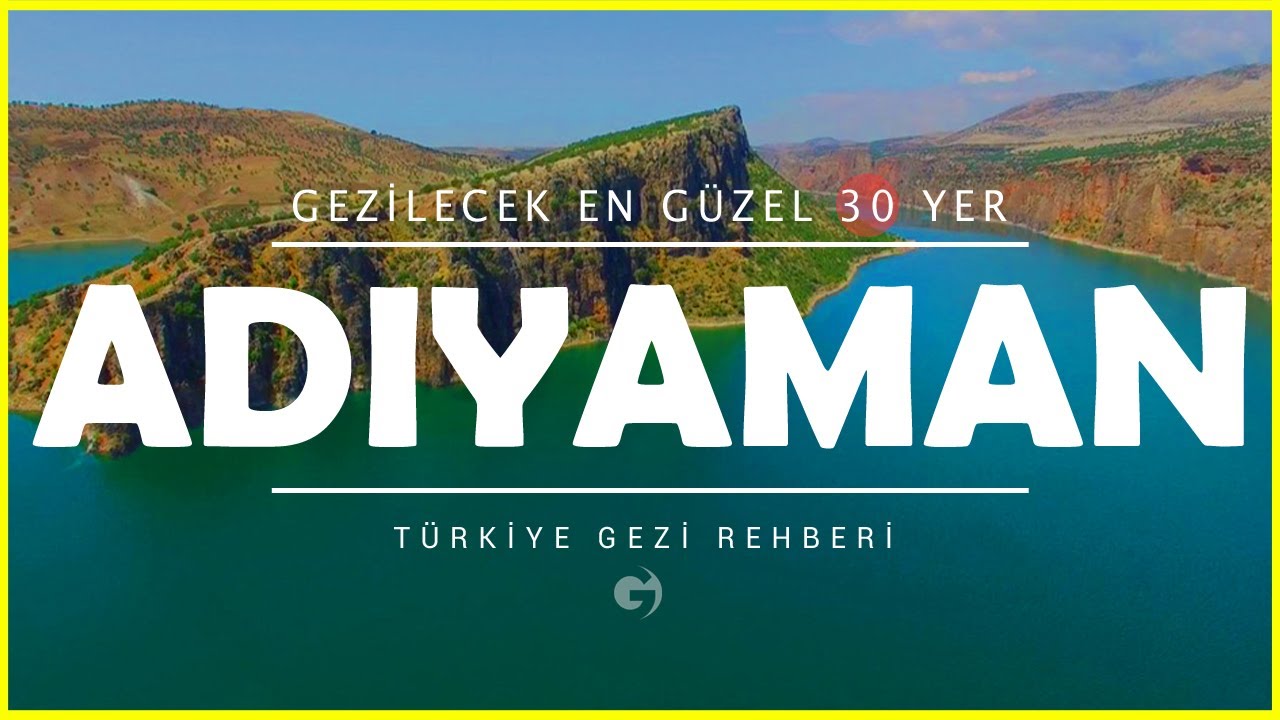 Adıyaman'da Gezilecek Yerler | Mutlaka Görmeniz Gereken 30 Yer!