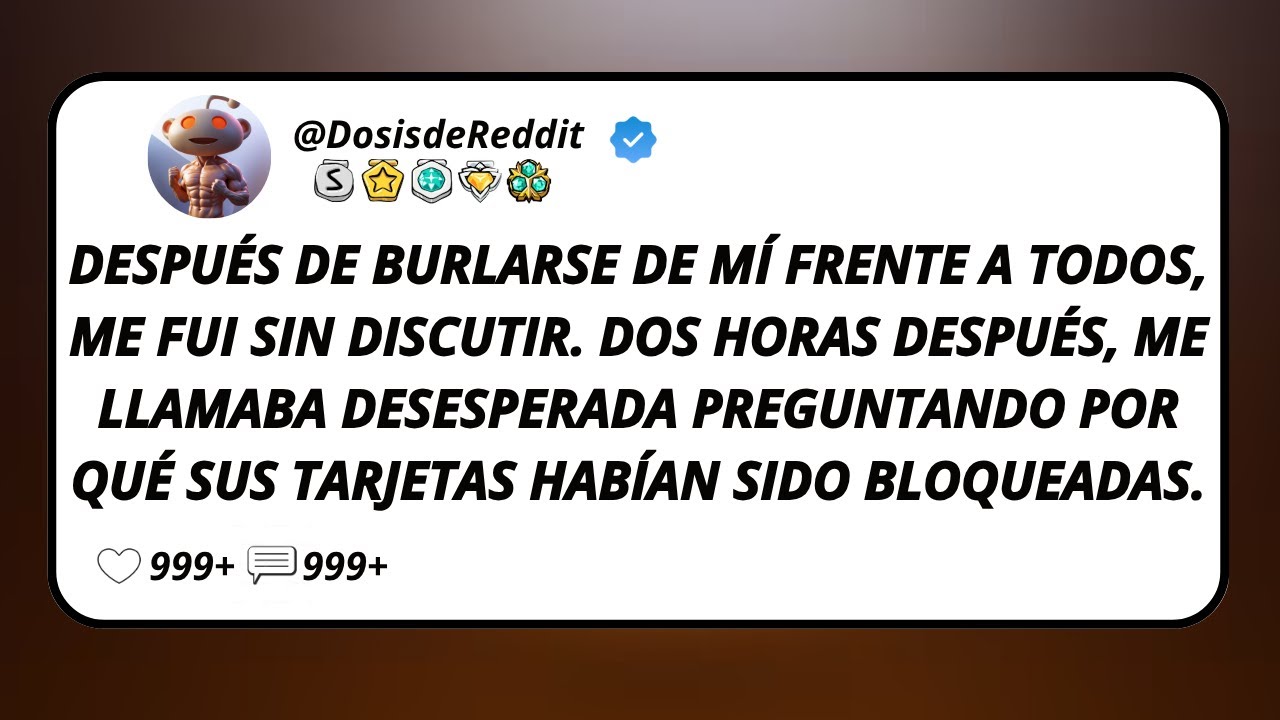 Después De Burlarse De Mí Frente A Todos, Me Fui Sin Discutir. Dos Horas Después, Me Llamaba...