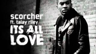 Scorcher Ft. Talay Riley - Its All Love