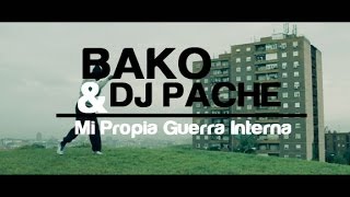 BAKO \u0026 DJ PACHE - MI GUERRA INTERNA - VIDEOCLIP OFFICIAL